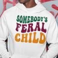 Somebodys Feral Child - Child Humor Hoodie Unique Gifts