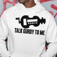 Talk Gurdy To Me Hurdy Music Musical Instrument Hoodie Unique Gifts