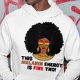 This Melanin Energy Is Fire Tho Black History Junenth Hoodie Unique Gifts