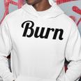 Top That Says Burn On It Graphic Hoodie Unique Gifts