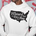 History Has Its Eyes On You Hoodie Unique Gifts