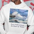 Never Underestimate The Power Of Nature Hoodie Funny Gifts