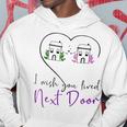 I Wish You Lived Next Door Valentine Couple Love Hoodie Unique Gifts