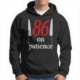 86 On Patience -Kitchen Staff Humor Restaurant Workers Hoodie