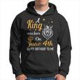 A King Was Born On June 4Th Happy Birthday To Me You Lions Hoodie