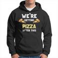 After This We Are Getting Pizza - Funny Workout Shir Pizza Funny Gifts Hoodie