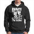 Annoy Me And You Act In The Dark Stage Theater Hoodie