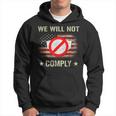 Anti Mask No More Masks We Will Not Comply Stop Mask Wearing Hoodie