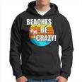 Beaches Be Crazy Funny Vacation Beach Vintage Vacation Funny Gifts Hoodie