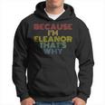 Because Im Eleanor Thats Why Funny Personalized Name Hoodie