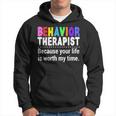 Behavioral Therapist Worth My Time Rbt Analyst Behavior Tech Hoodie