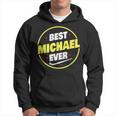 Best Michael Ever Funny Michael Name Saying Hoodie