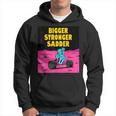 Bigger Stronger Sadder Weightlifting Bodybuilding Fitness Weightlifting Funny Gifts Hoodie