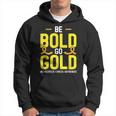 Be Bold Go Gold Childhood Cancer Awareness Hoodie