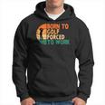 Born To Golf Forced To Work Golfing Golfer Funny Player Hoodie