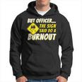 But Officer The Sign Said Do A Burnout Car Enthusiast Hoodie