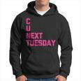 C U Next Tuesday Funny Saying Sarcastic Novelty Cool Cute Hoodie