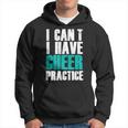 I Can't I Have Cheer Practice Cheerleader Hoodie