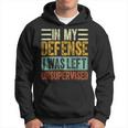 In My Defense I Was Left Unsupervised Funny Retro Vintage Hoodie