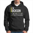 Dickson Name Gift Im Dickson Im Never Wrong Hoodie