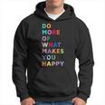 Do More Of What Gives You Happiness Motivational Quotes Cool Hoodie