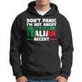 Dont Panic Im Not Angry Italian Accent Italian Italy Italy Hoodie