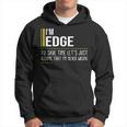 Edge Name Gift Im Edge Im Never Wrong Hoodie