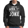 Funny April Fools Day Born On April 1St Joke Hoodie