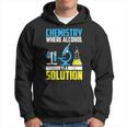 Funny Chemistry Alcohol Is Solution | Cool Chemist Joke Gift Hoodie