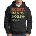 Dog Lover Sorry Can't Dogs Bye Hoodie