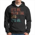 Funny Fathers Day Its Me Hi Im The Dad Its Me Hoodie