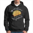 Funny Humor My Existence Is A Threat To Tacos Everywhere Tacos Funny Gifts Hoodie