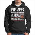 Funny Never Underestimate A Girl Who Plays Basketball Player Basketball Funny Gifts Hoodie