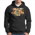 Groovy Hold On Let Me Overthink This Funny Mom Overthinking Hoodie