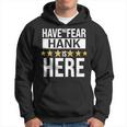 Hank Name Gift Have No Fear Hank Is Here Hoodie