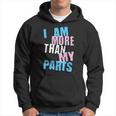 I Am More Than My Parts Transgender Trans Hoodie