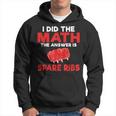 I Did The Math The Answer Is Spare Ribs Bbq Hoodie