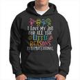 I Love My Job For All The Little Reasons Paraprofessional Hoodie