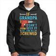 If Grandpa Cant Fix It Were All Screwed Funny Fathers Day Hoodie