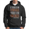 If There Is No Struggle There Is No Progress Frederick Douglas - If There Is No Struggle There Is No Progress Frederick Douglas Hoodie