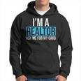 Im A Realtor Ask Me For My Card Real Estate Agent Realtor Hoodie