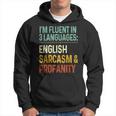 Im Fluent In 3 Languages English Sarcasm & Profanity Hoodie
