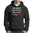 Im Not Perverted Im Just Italian Funny Quote Hoodie