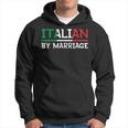 Italian By Marriage Italia Marriage Humor Hoodie