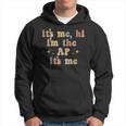 Its Me Hi Im The Ap Its Me Funny Assistant Principal Hoodie