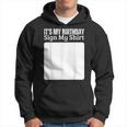 Its My Birthday Sign My Funny Cute And Cool Birthday Hoodie