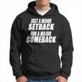 Just A Minor Setback For A Major Comeback Motivational Hoodie