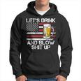 Let Us Drink And Blow Shit Up Drink Fan Usa Independence Day Hoodie