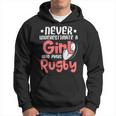 Never Underestimate A Girl Who Plays Rugby Sports Lover Rugby Funny Gifts Hoodie