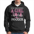 Never Underestimate A Girl Who Plays Soccer Grunge Look Soccer Funny Gifts Hoodie